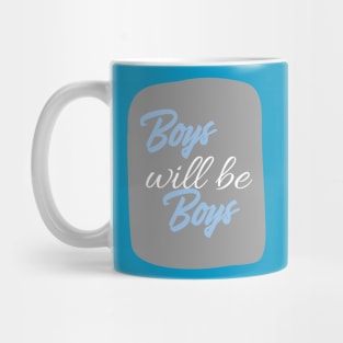 Boys will be boys Mug